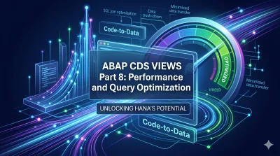 ABAP CDS Views Part 8: Performance and Query Optimization