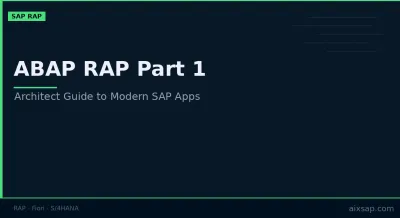 ABAP RAP Part 1: Architect Guide to Modern SAP Apps