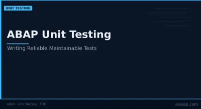 ABAP Unit Testing in Practice: Writing Reliable SAP Tests